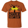 Charlie Don't Surf Funny T-shirt