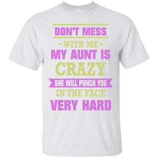 Don't Mess With Me My Aunt Is Crazy She Will Punch You Ultra Cotton T-Shirt - designfullprint