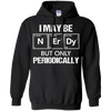 I May-Be Nerd But Periodically Funny Science T-shirt
