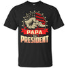 Papa For President Ultra Cotton T-shirt/ Hoodie