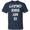 Is My Bike Ok Ultra Cotton T-Shirt - designfullprint