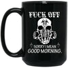 Fuck Off, Sorry I Mean Good Morning - designfullprint