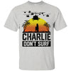 Charlie Don't Surf Funny T-shirt