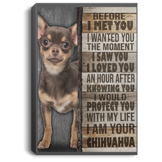 I Am Your Chihuahua Love Chihuahua Canvas Art CM Dog Lover Gift