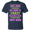 Don't Mess With Me My Aunt Is Crazy She Will Punch You Ultra Cotton T-Shirt - designfullprint