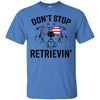 Don't Stop Retrieving Golden Retriever Unisex Ultra Cotton T-Shirt