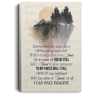 I Can Only Imagine Surrounded By Your Glory  Canvas Art
