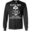 Fuck Off, Sorry I Mean Good Morning - designfullprint