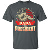 Papa For President Ultra Cotton T-shirt/ Hoodie - designfullprint