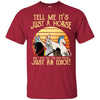 Gift For Horse Lover JUST A HORSE Just A Horse Tee