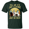 Gift For Horse Lover JUST A HORSE Just A Horse Tee
