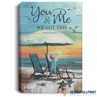 Beach You And Me We Got This Have A Happy Vacation On The Beach Poster