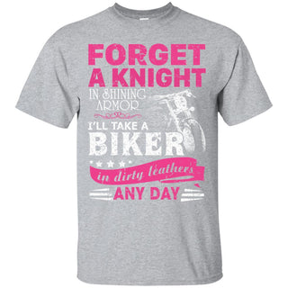 Forget A Knight In Shiny Armor I Take A Biker In Dirty Leather Ultra Cotton T-Shirt - designfullprint