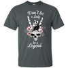 Don't Be A Lady Be A Legend Shirts - designfullprint