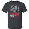 Gifts For Nurses It is the Nurse's Thing Ultra Cotton Shirt