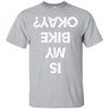 Is My Bike Ok Ultra Cotton T-Shirt - designfullprint