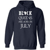 Black Pride Black Queen Are Born in July Proud African T-Shirt Black And Proud 365
