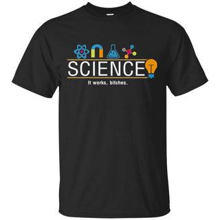 It Works Bitches Funny Science Unisex Ultra Cotton T-shirt/ Hoodie - designfullprint