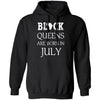 Black Pride Black Queen Are Born in July Proud African T-Shirt Black And Proud 365