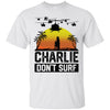 Charlie Don't Surf Funny T-shirt