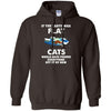 If The Earth Was Flat, Cat Would Push Anything Off It T-shirt/ Hoodie - designfullprint