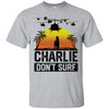 Charlie Don't Surf Funny T-shirt - designfullprint
