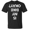 Is My Bike Ok Ultra Cotton T-Shirt - designfullprint