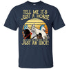 Gift For Horse Lover JUST A HORSE Just A Horse Tee