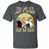 Gift For Horse Lover JUST A HORSE Just A Horse Tee