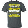 Don't Mess With Me My Aunt is Crazy Ultra Cotton T-Shirt - designfullprint