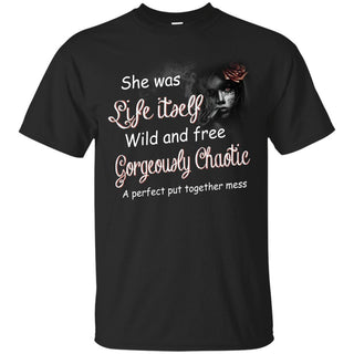 She was Life Itself Wild and Free Gorgeously Chaotic - designfullprint