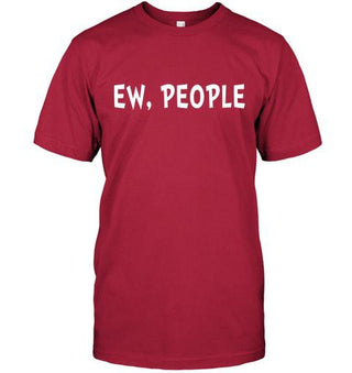 Ew, People - Funny T-shirt - designfullprint