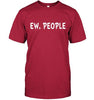 Ew, People - Funny T-shirt - designfullprint