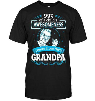 99% of a child's awesomeness comes from their grandpa Tshirt - designfullprint