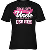 Back Off, I Have A Crazy Uncle And I Am Not Afraid To Use Him Unisex T-shirt - designfullprint