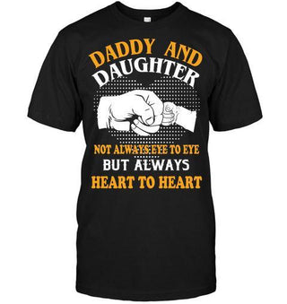 Gift For Dad Daddy And Daughter Not Always Eye To Eye But Always Heart To Heart Unisex T-shirt