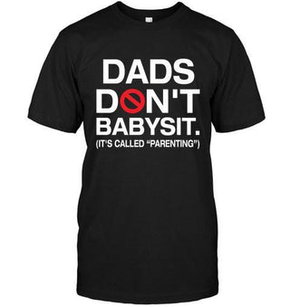 Dads Don't Babysit- It's-Called-Parenting Unisex T-shirt - designfullprint
