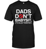 Dads Don't Babysit- It's-Called-Parenting Unisex T-shirt - designfullprint