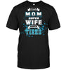 Super Mom, Super Wife, Super Tired T-shirt - designfullprint