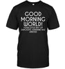 Good Morning World, Your Little Ray Of Sarcastic Sunshine Has Arrived T-shirt