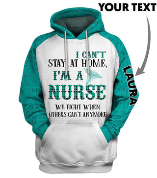 Gifts For Nurses Personalized I Cant Stay At Home I'm a Nurse US Unisex Size Hoodie Nurse Hoodie