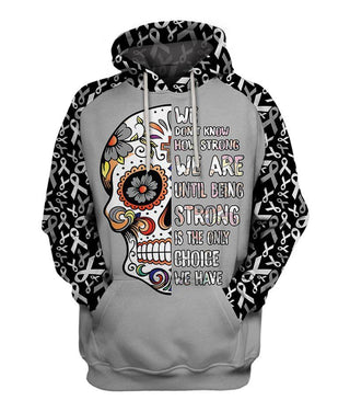 Skull Gift We Don't Know How Strong We Are Gray Brain Cancer  Awareness Sugar Skull Hoodie