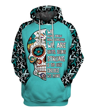 Skull Gift We Don't Know How Strong We Are Teal Cancer Awareness Sugar Skull Hoodie