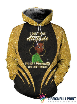 Black Pride I Dont Have Attitude Ive Got A Personality You Cant Handle Personalized Unisex Hoodie Black And Proud 365