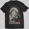 I Want You To Support Native American Rights T-shirt - designfullprint
