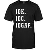 I Don't Know I Don't Care I Don't Give A Fuck T-shirt - designfullprint