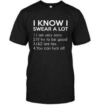 I Know I Swear A Lot I am Very Sorry, You Can Fuck Off T-shirt - designfullprint