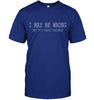 I May Be Wrong But It's Highly Unlikely T-shirt - designfullprint