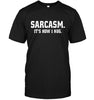 Sarcasm It's How I Hug T-shirt - designfullprint
