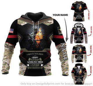 Gift For Army I Am A Soldier I Dont Stop When Im Tired I Stop When Im Done Personalized Pullover or Zip Up Hoodie or Long Sleeve Shirt or Fleece Hoodie or Tshirt HG Army Sweatshirts